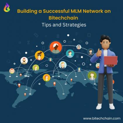 Building a Successful MLM Network on Bitechchain: Tips and Strategies