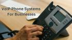 VoIP Phone Systems For Businesses